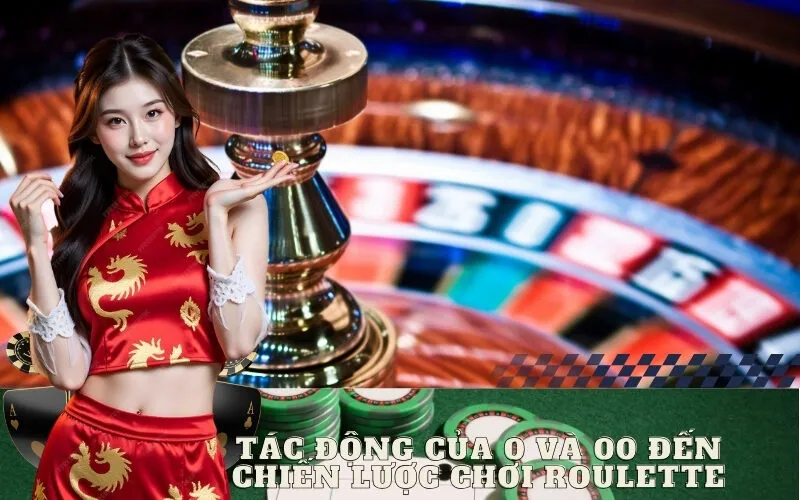 Tác Động Của 0 và 00 Đến Chiến Lược Chơi Roulette