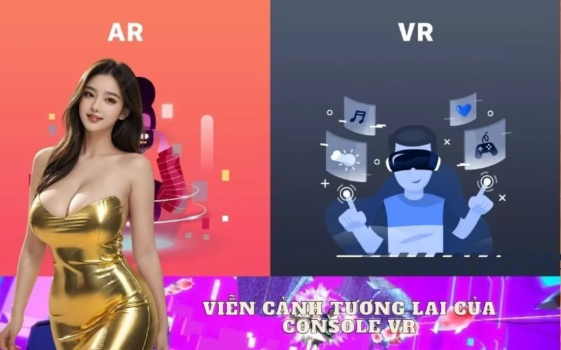 Viễn Cảnh Tương Lai Của Console VR