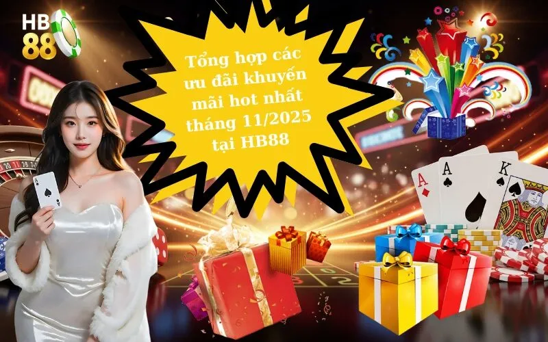 Tổng hợp các ưu đãi khuyến mãi hot nhất tháng 11/2025 tại HB88